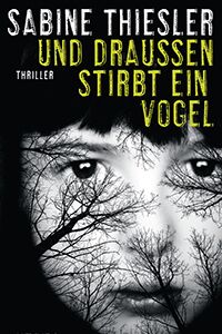 Und draussen stirbt ein Vogel klein